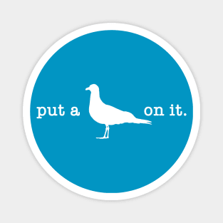 Put A Bird On It (6) Magnet